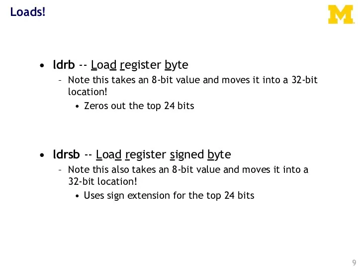 Loads! ldrb -- Load register byte Note this takes an 8-bit value