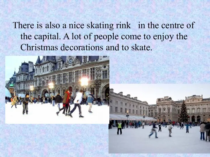 There is also a nice skating rink in the centre of the