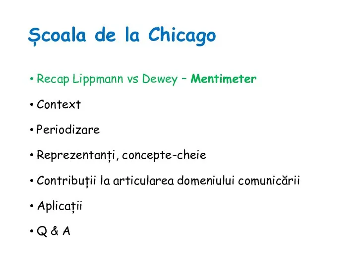 Școala de la Chicago Recap Lippmann vs Dewey – Mentimeter Context Periodizare