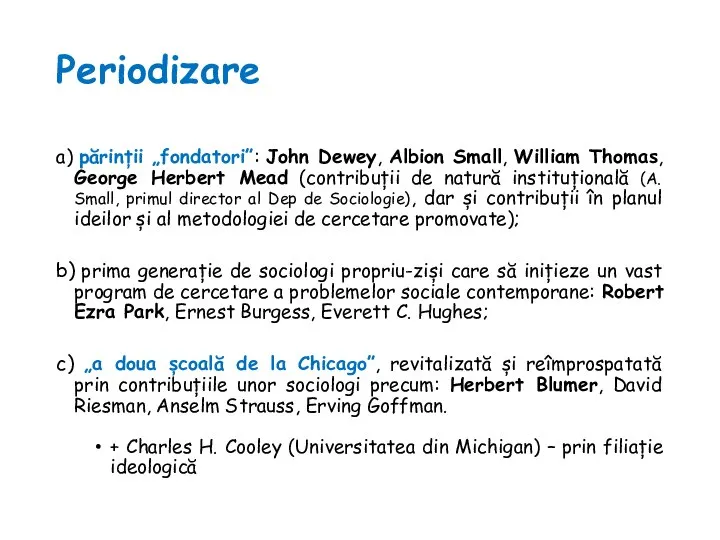 Periodizare a) părinții „fondatori”: John Dewey, Albion Small, William Thomas, George Herbert