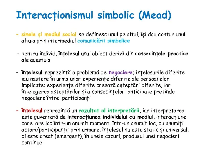 Interacționismul simbolic (Mead) sinele și mediul social se definesc unul pe altul,