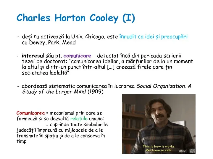 Charles Horton Cooley (I) deși nu activează la Univ. Chicago, este înrudit