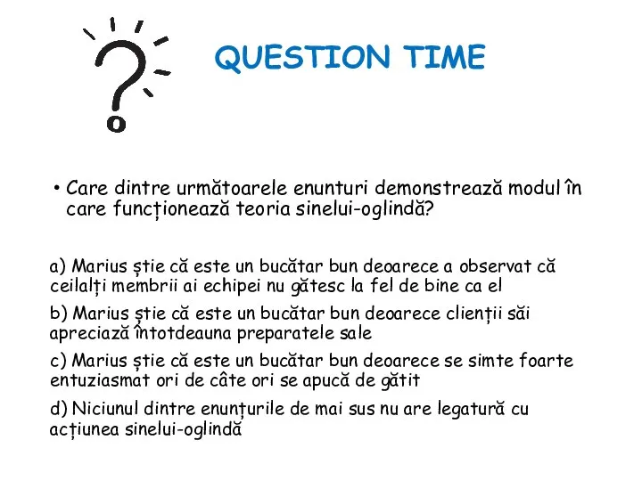 QUESTION TIME Care dintre următoarele enunturi demonstrează modul în care funcționează teoria