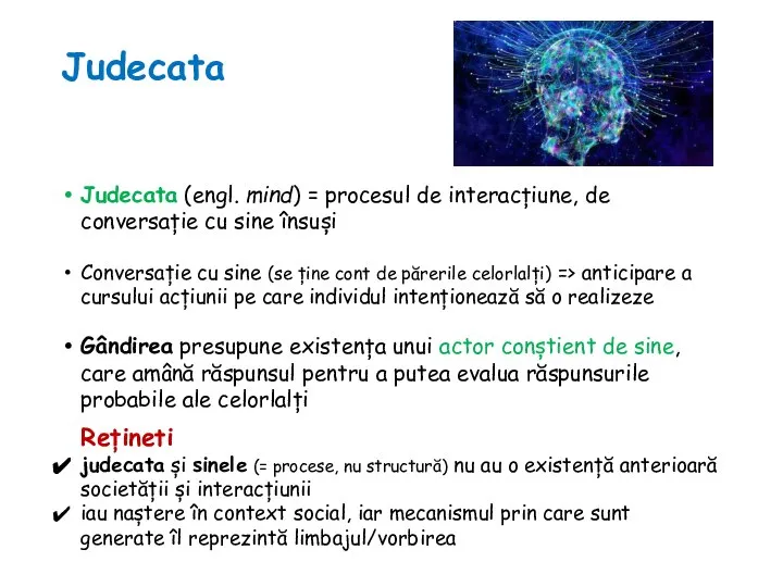 Judecata Judecata (engl. mind) = procesul de interacțiune, de conversație cu sine