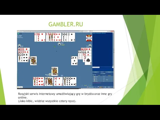 GAMBLER.RU Rosyjski serwis internetowy umożliwiający grę w brydża oraz inne gry online.