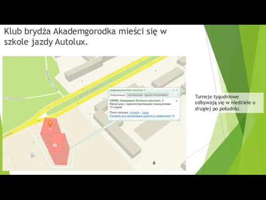 Klub brydża Akademgorodka mieści się w szkole jazdy Autolux. Turneje tygodniowe odbywają