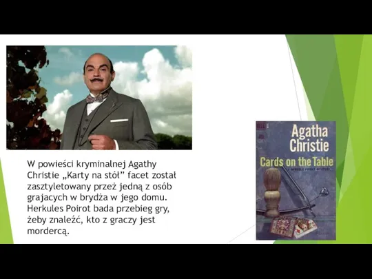 W powieści kryminalnej Agathy Christie „Karty na stół” facet został zasztyletowany przeż