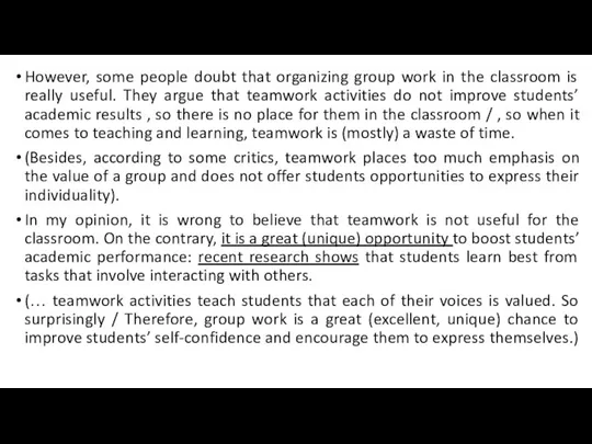 However, some people doubt that organizing group work in the classroom is
