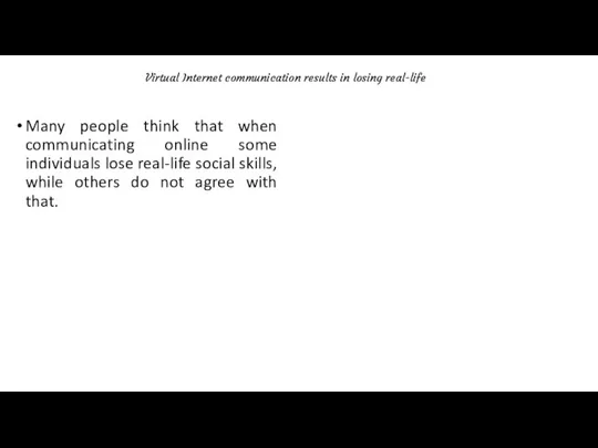 Many people think that when communicating online some individuals lose real-life social