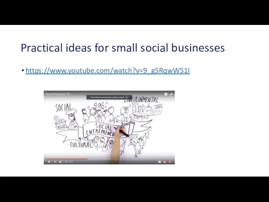 Practical ideas for small social businesses https://www.youtube.com/watch?v=9_g5RqwW51I