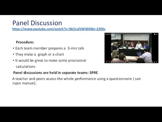 Panel Discussion https://www.youtube.com/watch?v=SkCUalVWiW0&t=2206s Procedure: Each team member prepares a 3-min talk They