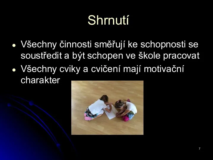 Shrnutí Všechny činnosti směřují ke schopnosti se soustředit a být schopen ve