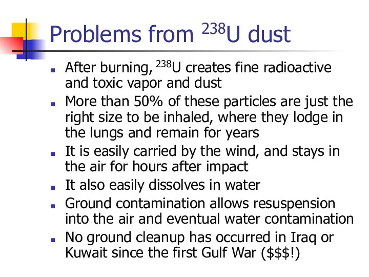 Problems from 238U dust After burning, 238U creates fine radioactive and toxic