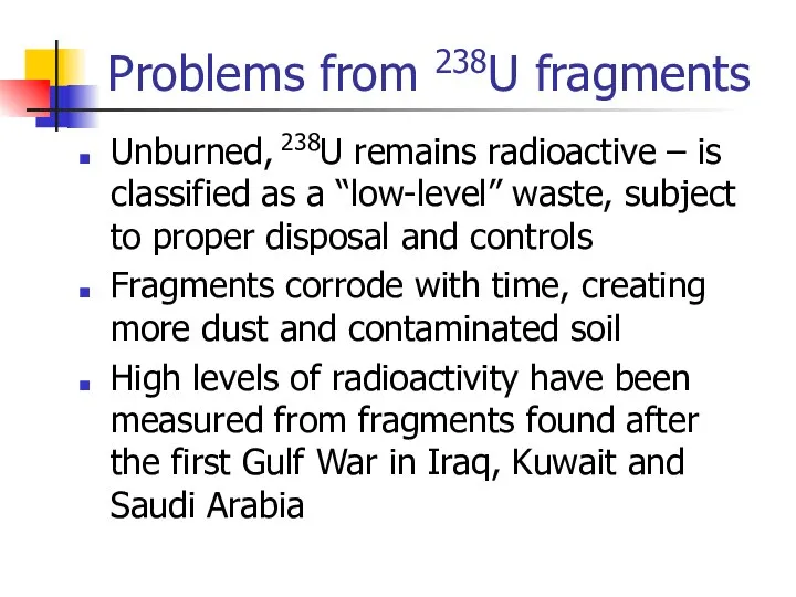 Problems from 238U fragments Unburned, 238U remains radioactive – is classified as