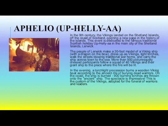 APHELIO (UP-HELLY-AA) In the 9th century, the Vikings landed on the Shetland