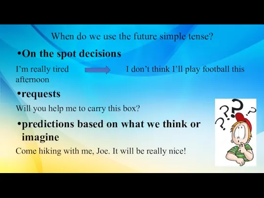 When do we use the future simple tense? On the spot decisions