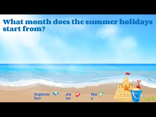 What month does the summer holidays start from? May June September