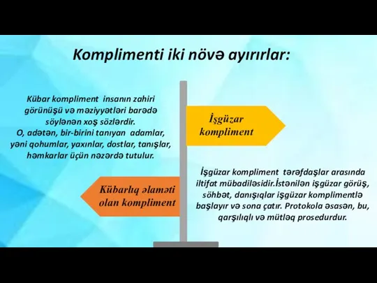 İşgüzar kompliment Kübarlıq əlaməti olan kompliment Komplimenti iki növə ayırırlar: Kübar kompliment