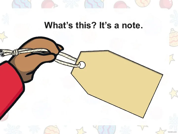 What’s this? It’s a note.