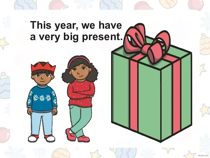 This year, we have a very big present.