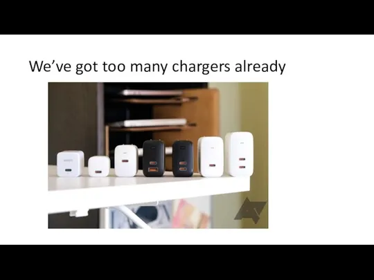 We’ve got too many chargers already
