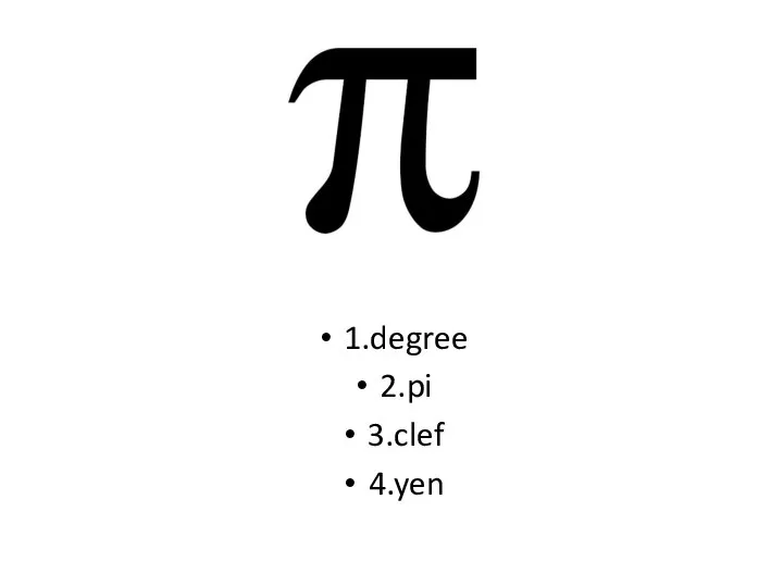 1.degree 2.pi 3.clef 4.yen