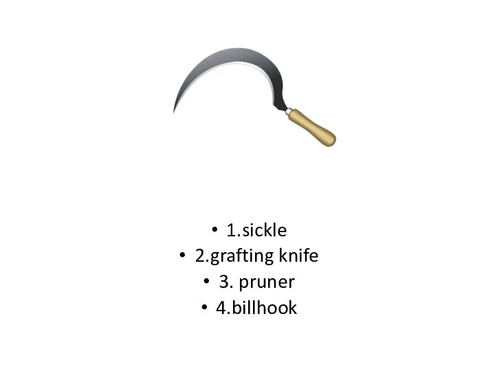 1.sickle 2.grafting knife 3. pruner 4.billhook