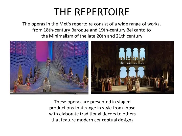 The operas in the Met's repertoire consist of a wide range of