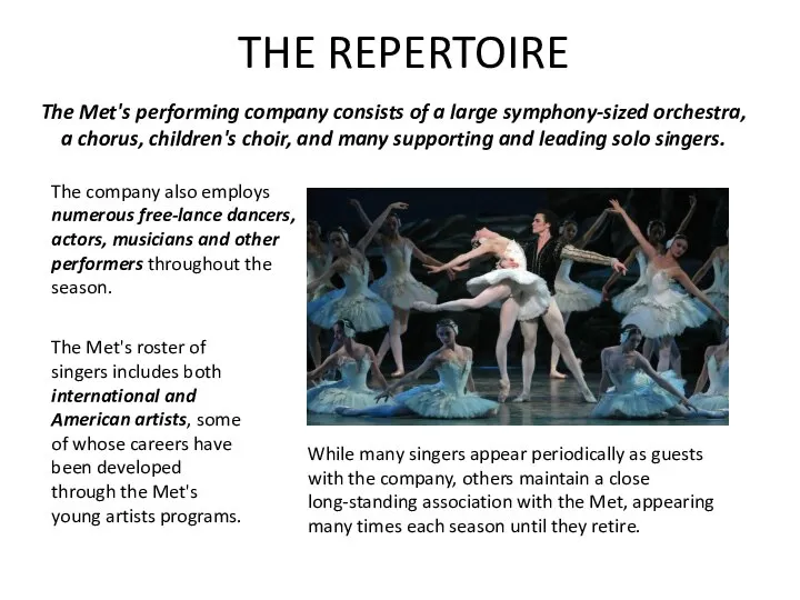 The company also employs numerous free-lance dancers, actors, musicians and other performers