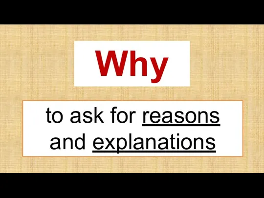 Why to ask for reasons and explanations