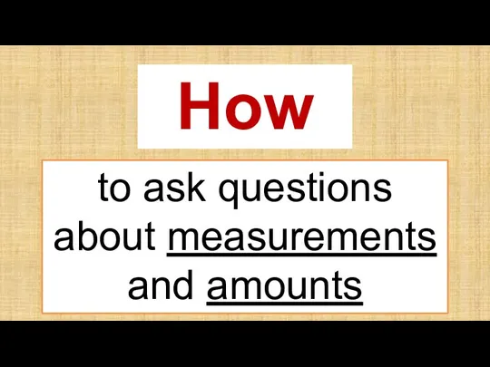 How to ask questions about measurements and amounts