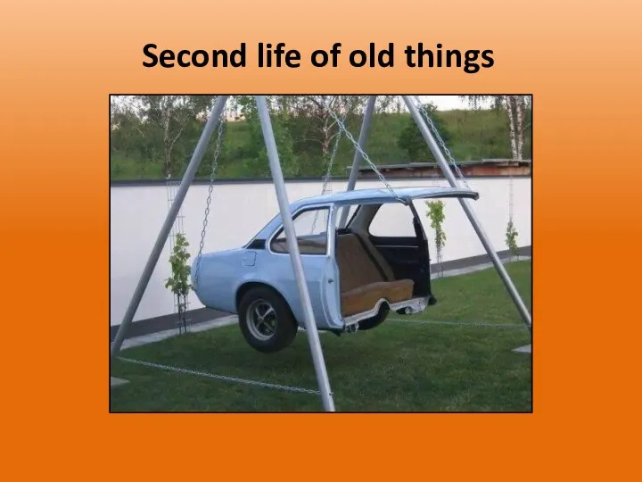 Second life of old things