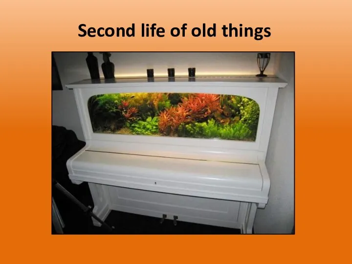 Second life of old things