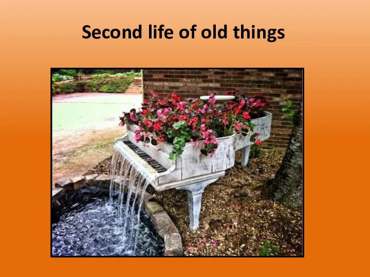 Second life of old things