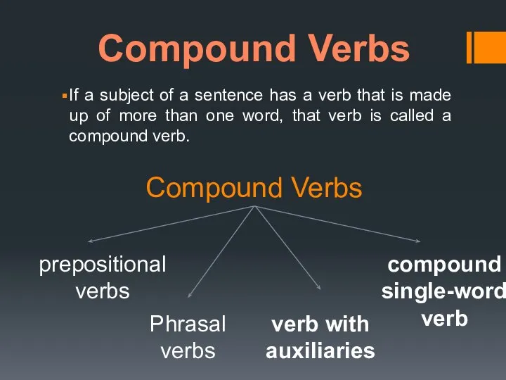 Compound Verbs If a subject of a sentence has a verb that