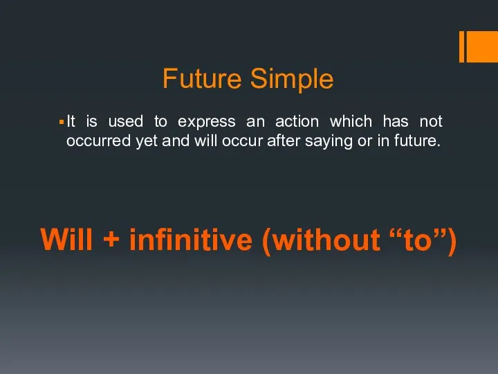 Future Simple It is used to express an action which has not
