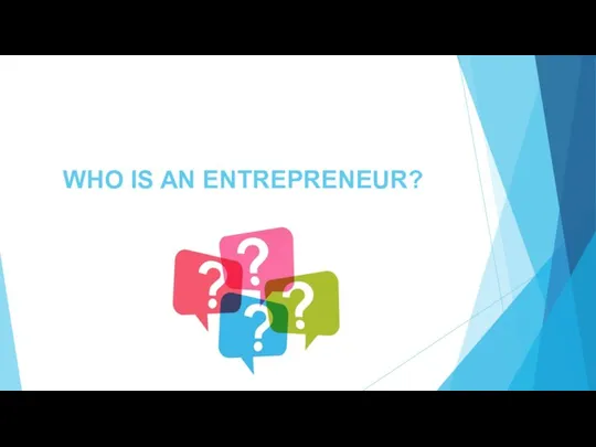 WHO IS AN ENTREPRENEUR?