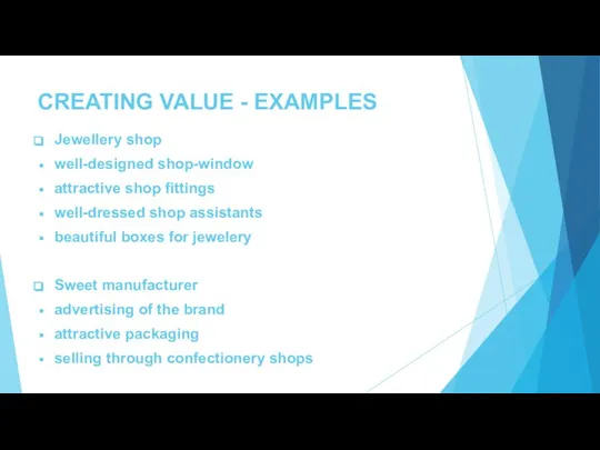 CREATING VALUE - EXAMPLES Jewellery shop well-designed shop-window attractive shop fittings well-dressed