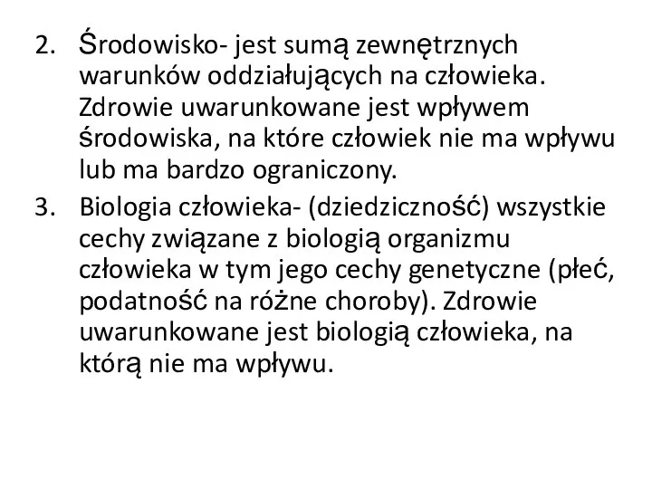 Środowisko- jest sumą zewnętrznych warunków oddziałujących na człowieka. Zdrowie uwarunkowane jest wpływem