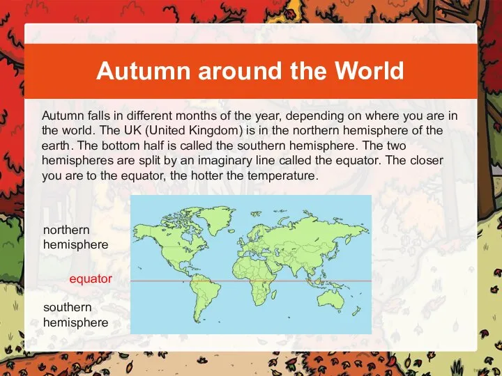 Autumn around the World Autumn falls in different months of the year,