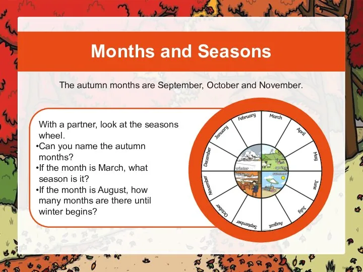 With a partner, look at the seasons wheel. Can you name the