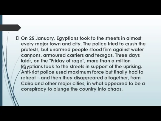 On 25 January, Egyptians took to the streets in almost every major