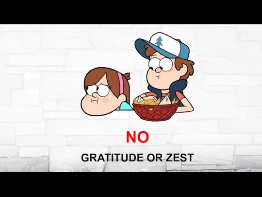 GRATITUDE OR ZEST NO