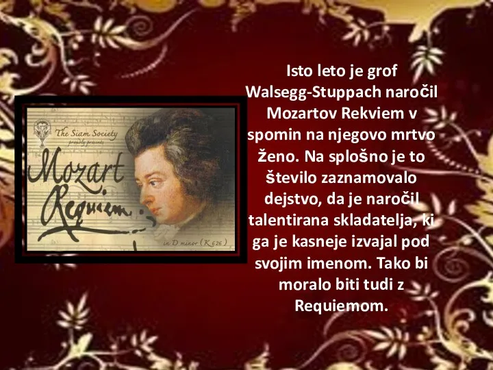 Isto leto je grof Walsegg-Stuppach naročil Mozartov Rekviem v spomin na njegovo