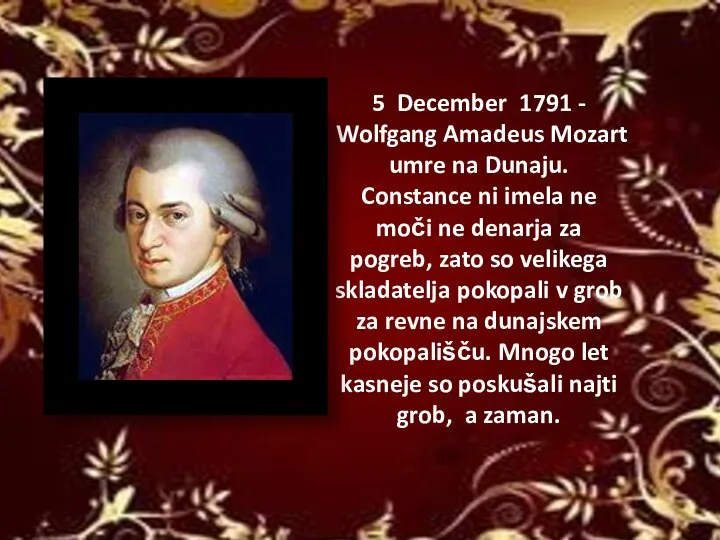 5 December 1791 - Wolfgang Amadeus Mozart umre na Dunaju. Constance ni