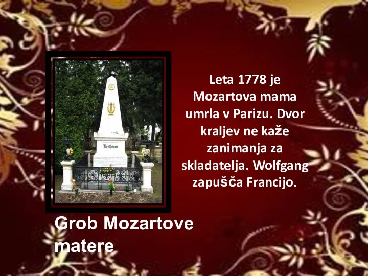 Leta 1778 je Mozartova mama umrla v Parizu. Dvor kraljev ne kaže