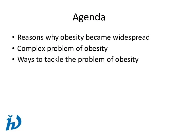 Agenda Reasons why obesity became widespread Complex problem of obesity Ways to