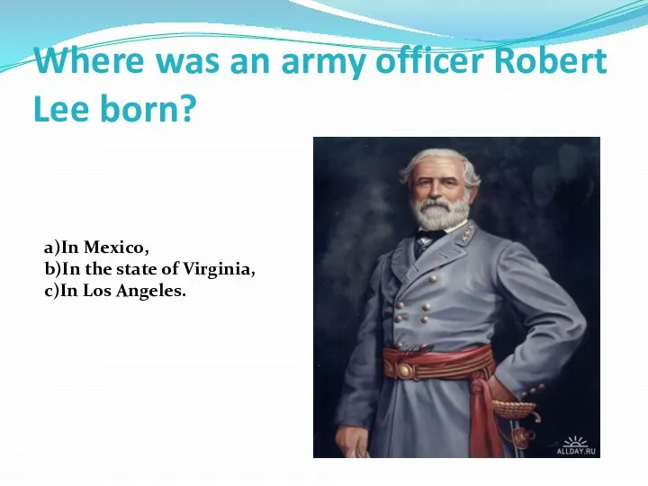 Where was an army officer Robert Lee born? a)In Mexico, b)In the