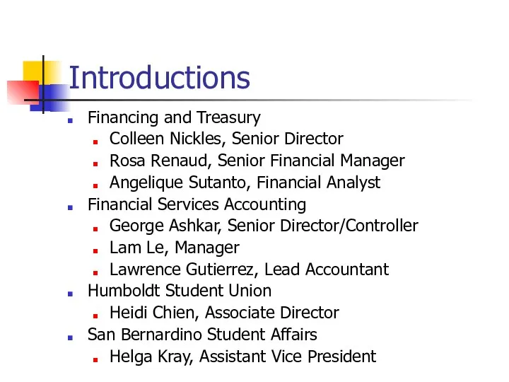 Introductions Financing and Treasury Colleen Nickles, Senior Director Rosa Renaud, Senior Financial