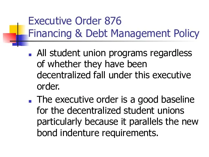 Executive Order 876 Financing & Debt Management Policy All student union programs